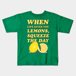 When life gives you lemons, squeeze the day - cool and funny lemon pun Kids T-Shirt